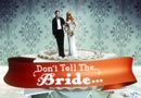 TV's 'DON'T TELL THE BRIDE'